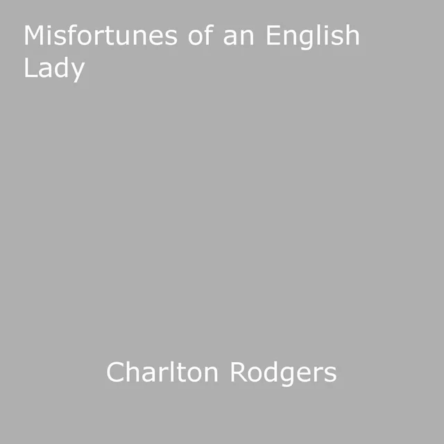 Misfortunes of an English Lady - Charlton Rodgers - Disruptive Publishing