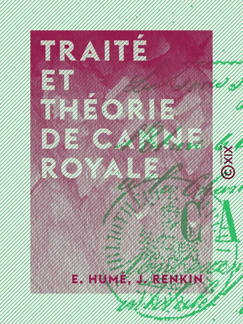 Traité et Théorie de canne royale - E. Humé, J. Renkin - Collection XIX