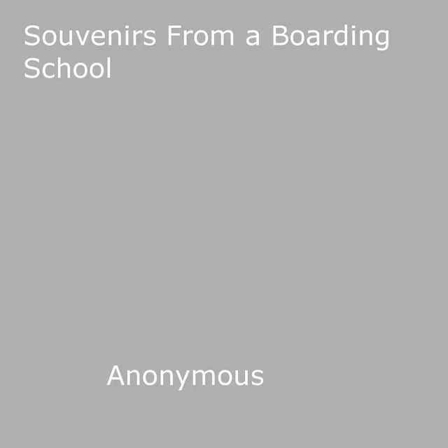 Souvenirs From a Boarding School - Anon Anonymous - Disruptive Publishing