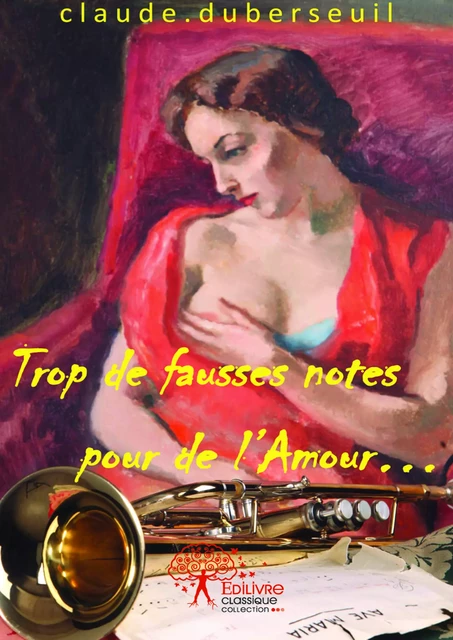 Trop de fausses notes pour de l'Amour... -  Claude.Duberseuil - Editions Edilivre