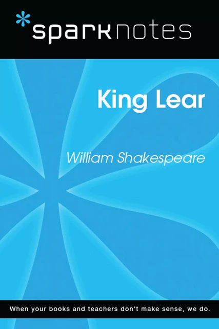 King Lear (SparkNotes Literature Guide) -  SparkNotes - Spark