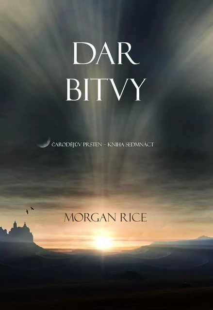 Dar Bitvy (Sága Čarodějův Prsten – Kniha Sedmnáct) - Morgan Rice - Morgan Rice