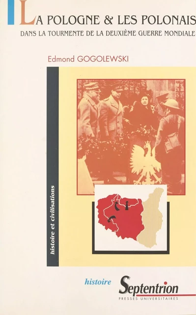 Les polonais et la Pologne dans la tourmente de la Deuxième Guerre mondiale - Edmond Gogolewski - Presses universitaires du Septentrion (réédition numérique FeniXX)