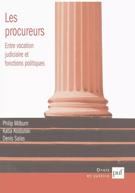 Les procureurs : entre vocation judiciaire et fonctions politiques - Denis Salas, Philip Milburn, Katia Kostulski - Humensis