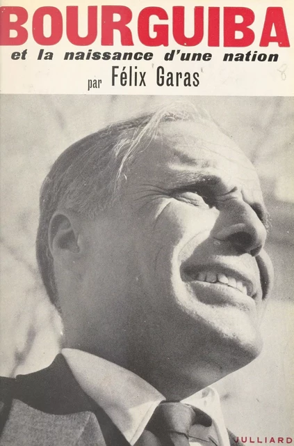 Bourguiba - Félix Garas - (Julliard) réédition numérique FeniXX