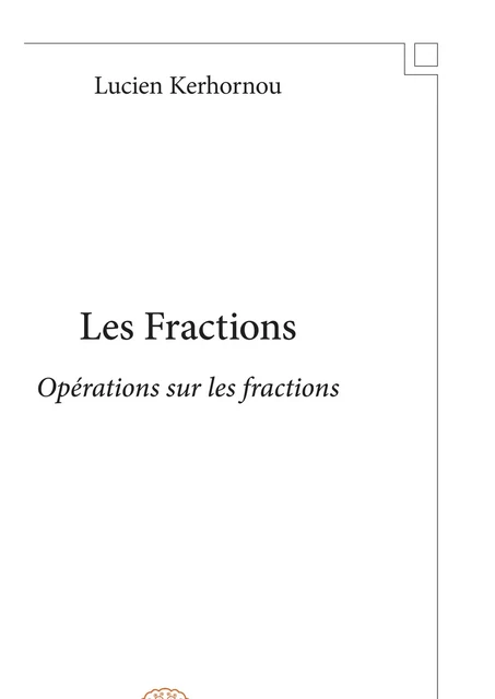 Les Fractions - Lucien Kerhornou - Editions Edilivre