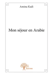 Mon séjour en Arabie