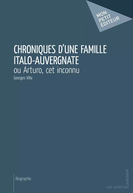 Chroniques d'une famille italo-auvergnate - Georges Villa - Mon Petit Editeur