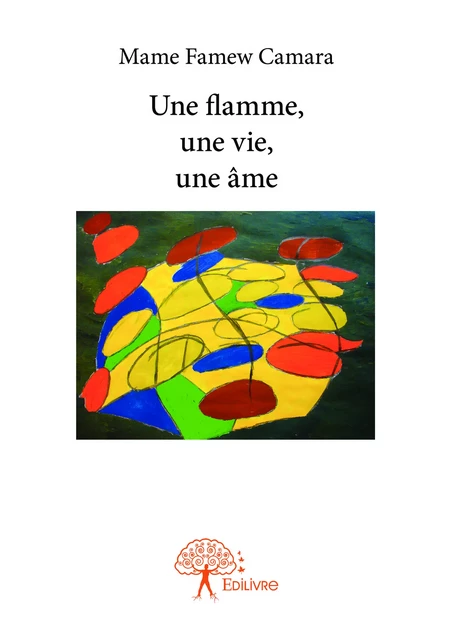 Une flamme, une vie, une âme - Mame Famew Camara - Editions Edilivre