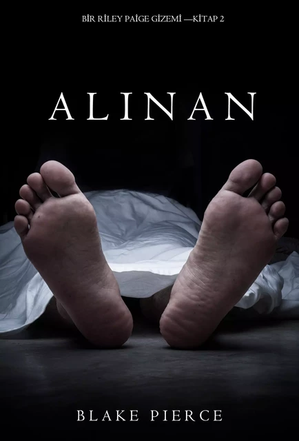 Alınan (Bir Riley Paige Gizemi—Kitap 2) - Blake Pierce - Blake Pierce