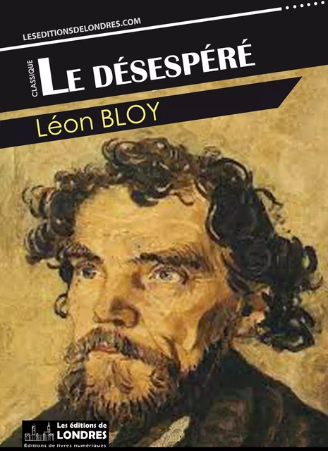 Le désespéré - Léon Bloy - Les Editions de Londres