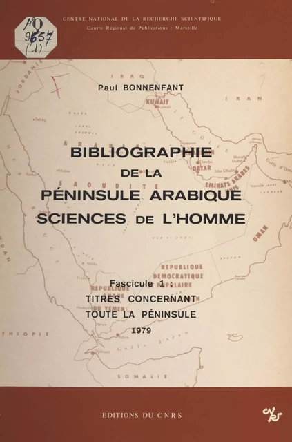 Bibliographie de la péninsule arabique, sciences de l'homme (1). Titres concernant toute la péninsule - Paul Bonnenfant - (CNRS Éditions) réédition numérique FeniXX