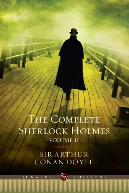 The Complete Sherlock Holmes, Volume II (Barnes & Noble Signature Editions) - Sir Arthur Conan Doyle - Barnes & Noble