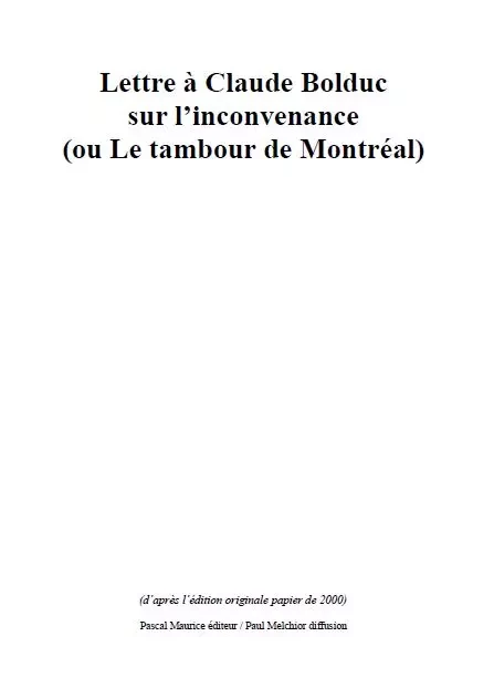 Lettre au peintre Claude Bolduc sur l'inconvenance - Paul Melchior - Pascal Maurice éditeur