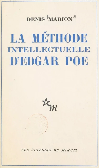 La méthode intellectuelle d'Edgar Poe - Denis Marion - Les Éditions de Minuit (réédition numérique FeniXX)