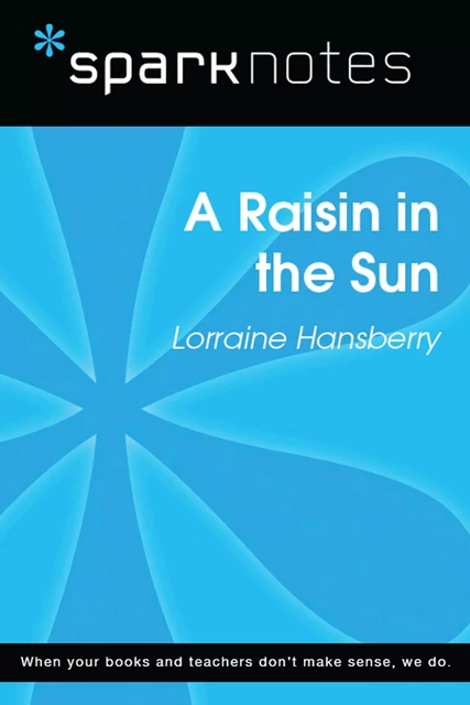 A Raisin in the Sun (SparkNotes Literature Guide) -  SparkNotes - Spark