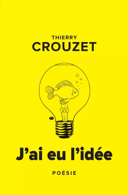 J'ai eu l'idée - Thierry Crouzet - Thaulk