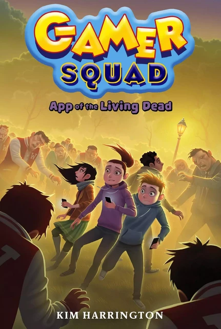 App of the Living Dead (Gamer Squad 3) - Kim Harrington - Sterling Children's Books