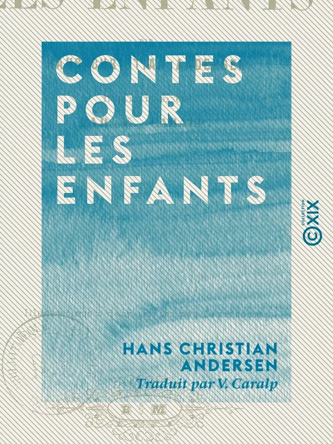 Contes pour les enfants - Hans Christian Andersen - Collection XIX