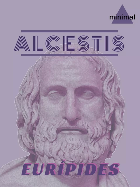 Alcestis - Eurípides Eurípides - Editorial Minimal