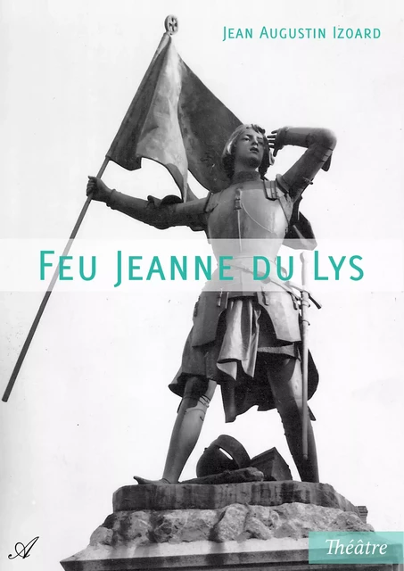 Feu Jeanne du Lys - Jean Augustin Izoard - Atramenta