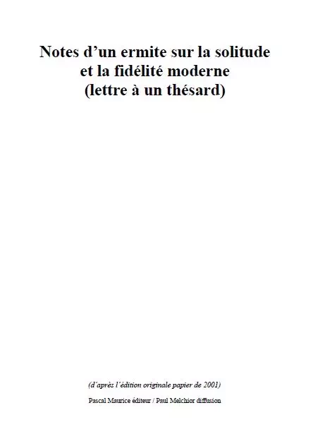 Notes d'un ermite sur la solitude et la fidélité moderne - Frère Ermite, Paul Melchior - Pascal Maurice éditeur