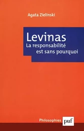 Emmanuel Levinas. La responsabilité est sans pourquoi