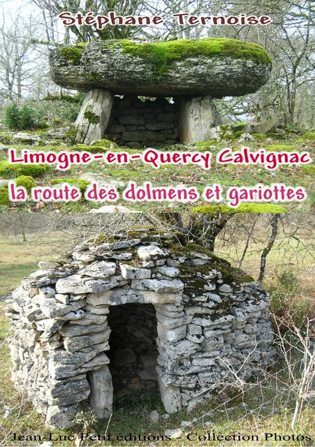 Limogne-en-Quercy Calvignac la route des dolmens et gariottes - Stéphane Ternoise - Jean-Luc PETIT Editions