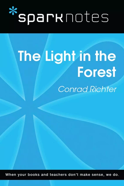 The Light in the Forest (SparkNotes Literature Guide) -  SparkNotes - Spark