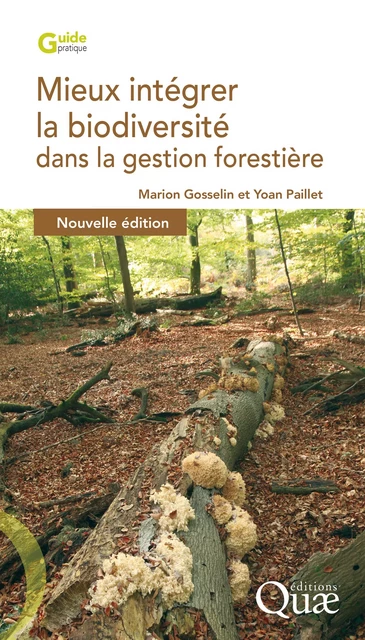 Mieux intégrer la biodiversité dans la gestion forestière - Marion Gosselin, Yoan Paillet - Quae