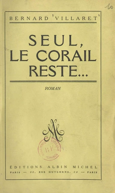 Seul, le corail reste... - Bernard Villaret - (Albin Michel) réédition numérique FeniXX