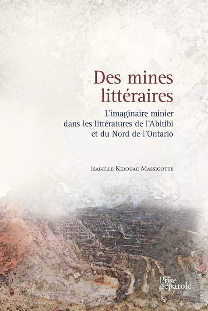 Des mines littéraires - Isabelle Kirouac Massicotte - Éditions Prise de parole