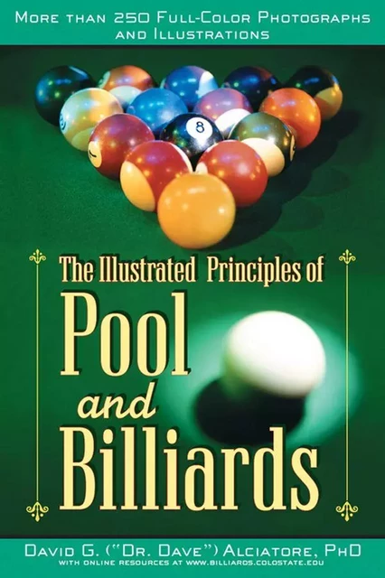 The Illustrated Principles of Pool and Billiards - David G. Alciatore - Sterling