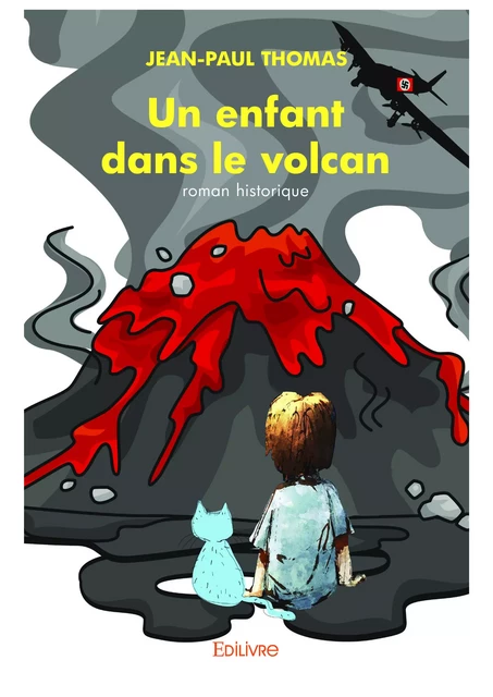 Un enfant dans le volcan - Jean-Paul Thomas - Editions Edilivre