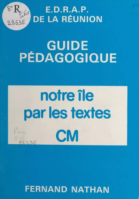 Notre île par les textes -  Équipe départementale de rénovation et d'animation pédagogique de la Réunion - (Nathan) réédition numérique FeniXX