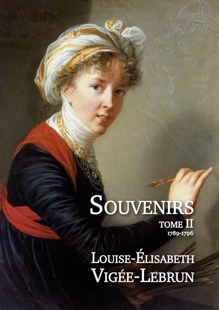 Souvenirs - T2/3 - Louise-Elisabeth Vigée-Lebrun - Editions l'Escalier