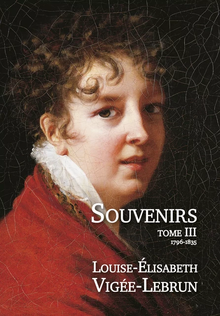 Souvenirs - T3/3 - Louise-Elisabeth Vigée-Lebrun - Editions l'Escalier