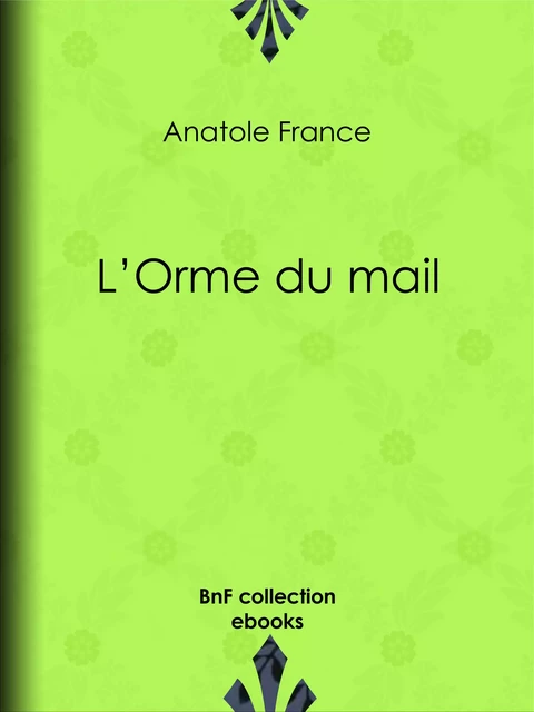 L'Orme du mail - Anatole France - BnF collection ebooks