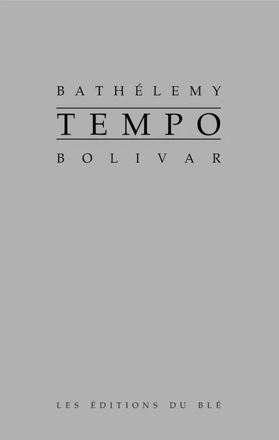 Tempo - Bathélemy Bolivar - Les Éditions du Blé