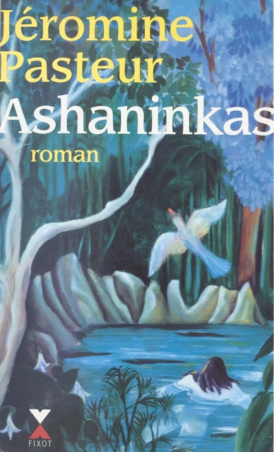 Ashaninkas - Jéromine Pasteur - Pocket (réédition numérique FeniXX)