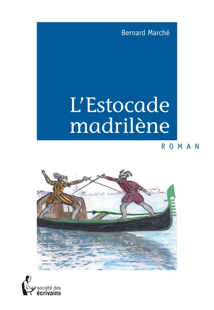 L'Estocade madrilène - Bernard Marché - Société des écrivains