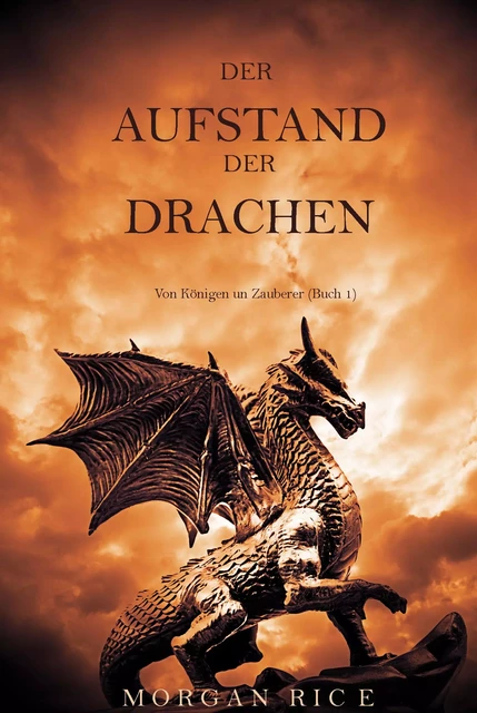 Der Aufstand Der Drachen (Von Königen Und Zauberern—Buch 1) - Morgan Rice - Lukeman Literary Management Ltd