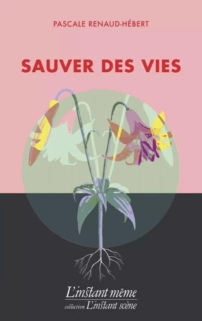 Sauver des vies - Pascale Renaud-Hébert - Éditions de L'instant même