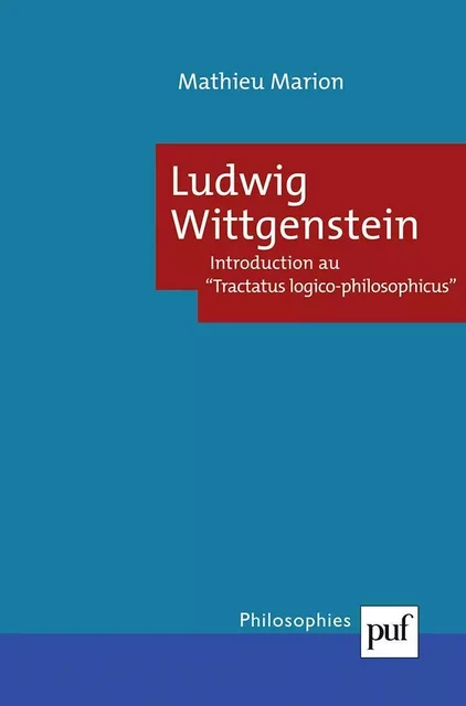 Ludwig Wittgenstein. Introduction au « Tractatus logico philosophicus » - Mathieu Marion - Humensis