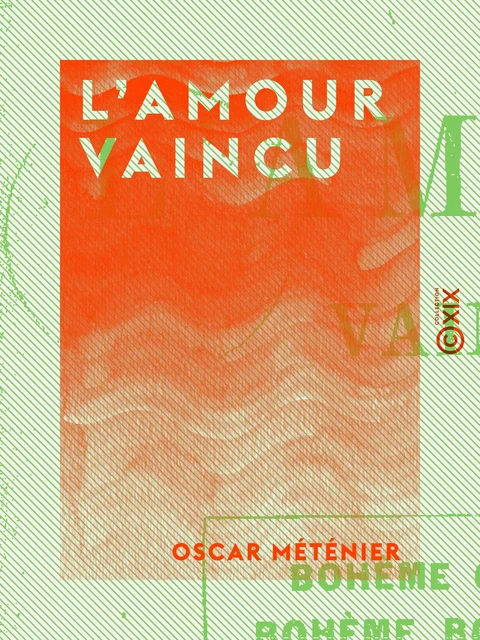 L'Amour vaincu - Oscar Méténier - Collection XIX