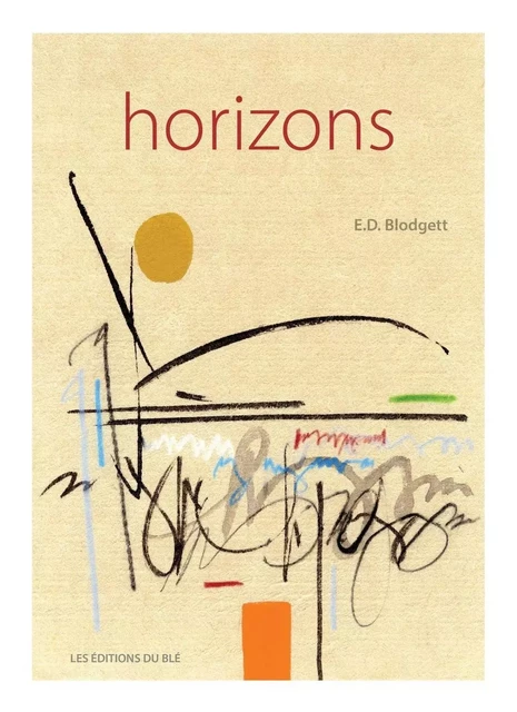 Horizons - E.D. Blodgett - Éditions du Blé