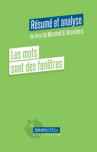 Les mots sont des fenêtres (Résumé et analyse du livre de Marshall B. Rosenberg) - Gilles Clamar - 50Minutes.fr