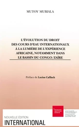 L’évolution du droit des cours d’eau internationaux à la lumière de l’expérience africaine, notamment dans le bassin du Congo/Zaïre