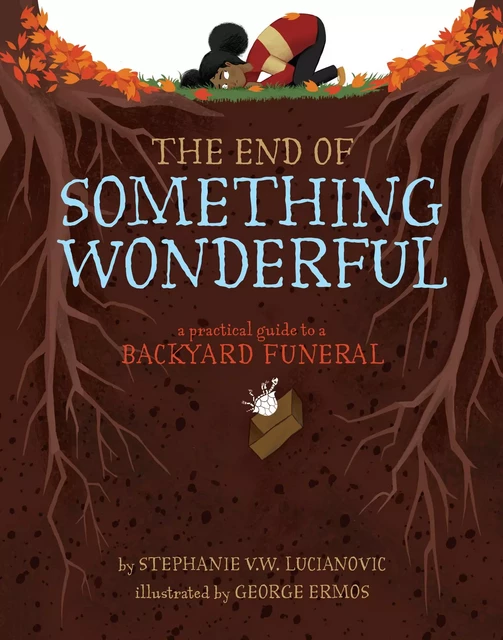 The End of Something Wonderful - Stephanie V. W. Lucianovic - Sterling Children's Books