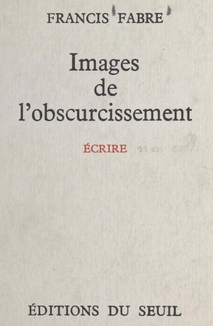 Images de l'obscurcissement - Francis Fabre - (Seuil) réédition numérique FeniXX